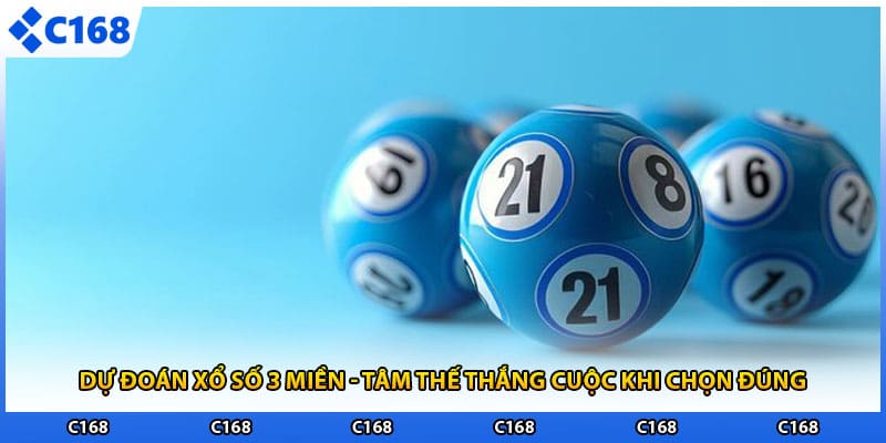 Dự Đoán Xổ Số 3 Miền - Tâm Thế Thắng Cuộc Khi Chọn Đúng